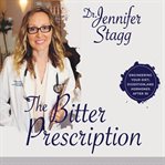 The bitter prescription: engineering your diet, digestion, and hormones after 35 cover image