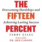 The fifteen percent : overcoming hardships and achieving lasting success cover image