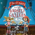 The Jolley-Rogers and the ghostly galleon cover image