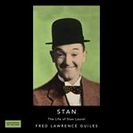Stan : the life of stan laurel cover image