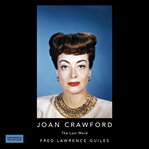 Joan crawford: the last word: fred lawrence guiles hollywood collection cover image