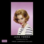 Jane fonda: the actress in her time: fred lawrence guiles hollywood collection cover image