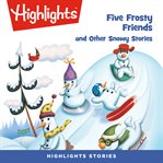 Five frosty friends and other snowy stories cover image