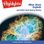 When stars explode and other real starry stories cover image