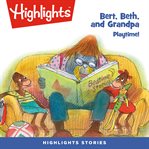 Bert, beth, and grandpa : playtime! cover image