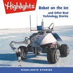 Robot on the ice and other real technology stories cover image