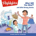 What will you wear? and other dressy stories cover image