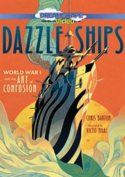 Dazzle Ships : World War I and the art of confusion cover image