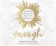 Enough : silencing the lies that steal your confidence cover image