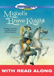 Miguel's brave knight (read along). Young Cervantes and His Dream of Don Quixote cover image