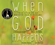 When God happens : true stories of modern day miracles cover image