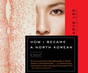 How I became a North Korean : a novel cover image