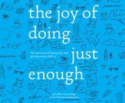 The joy of doing just enough : the secret art of being lazy and getting away with it cover image