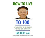 How to live to a hundred cover image
