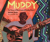 Muddy : the story of blues legend Muddy Waters cover image