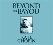 Beyond the bayou cover image