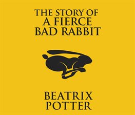 Cover image for The Story of a Fierce Bad Rabbit