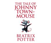 The tale of Johnny Town-mouse cover image