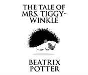 The tale of Mrs. Tiggy-Winkle cover image
