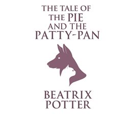 Cover image for The Tale of the Pie and the Patty-Pan