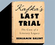 Kafka's last trial : the case of a literary legacy cover image