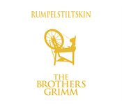 Rumpelstiltskin : from the German of the Brothers Grimm cover image