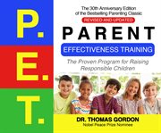 P.E.T., parent effectiveness training : the tested new way to raise responsible children cover image