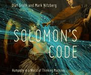 Solomon's code : humanity in a world of thinking machines cover image