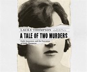 A tale of two murders : guilt, innocence, and the execution of Edith Thompson cover image