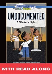 Undocumented : a worker's fight (read along) cover image