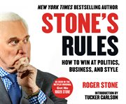 Stone's rules : how to win at politics, business, and style cover image