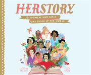 HerStory : 50 women and girls who shook up the world cover image