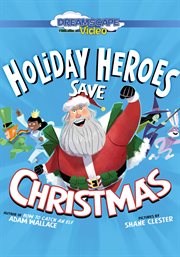 The holiday heroes save Christmas cover image