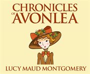 The chronicles of Avonlea cover image