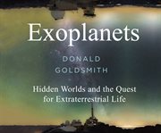 Exoplanets : hidden worlds and the quest for extraterrestrial life cover image