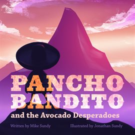 Cover image for Pancho Bandito and the Avocado Desperadoes