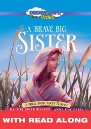 A brave big sister (read along). A Bible Story About Miriam cover image