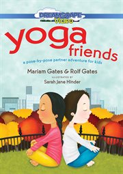 Yoga friends : a pose-by-pose partner adventure for kids cover image