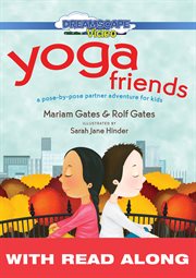 Yoga friends (read along). A Pose-by-Pose Partner Adventure for Kids cover image