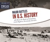Major battles in u.s. history. All About the Battle of Gettysburg, Little Bighorn, Normandy and more cover image