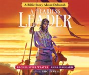 A fearless leader : a Bible story about Deborah cover image
