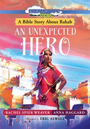 An unexpected hero : a bible story about Rahab cover image