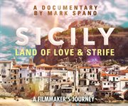 Sicily. Land of Love and Strife: A Filmmaker's Journey cover image