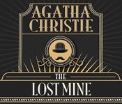 The lost mine : an Agatha Christie short story cover image