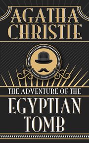 The adventure of the Egyptian tomb : an Inspector Poirot mystery cover image