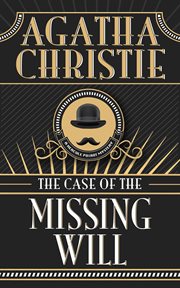 The case of the missing will : an Agatha Christie short story cover image