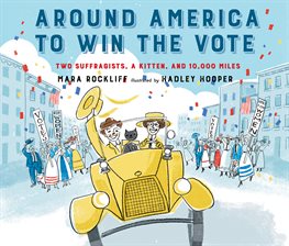 Around America to Win the Vote Mara Rockliff