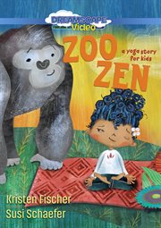 Zoo zen : a yoga story for kids cover image