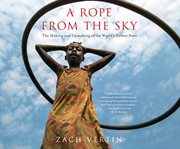 A rope from the sky : the making and unmaking of the world's newest state cover image