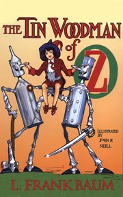 The Tin Woodman of Oz : a faithful story of the astonishing adventure undertaken by the Tin Woodman, assisted by Woot the Wanderer, the Scarecrow of Oz, and Polychrome, the Rainbow's daughter cover image